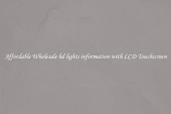 Affordable Wholesale hd lights information with LCD Touchscreen