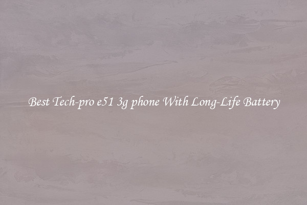 Best Tech-pro e51 3g phone With Long-Life Battery