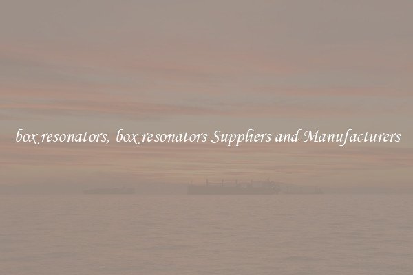 box resonators, box resonators Suppliers and Manufacturers