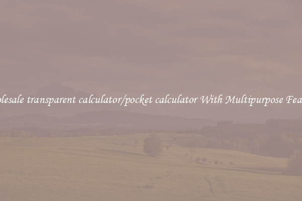 Wholesale transparent calculator/pocket calculator With Multipurpose Features