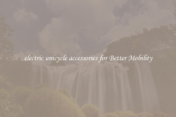 electric unicycle accessories for Better Mobility