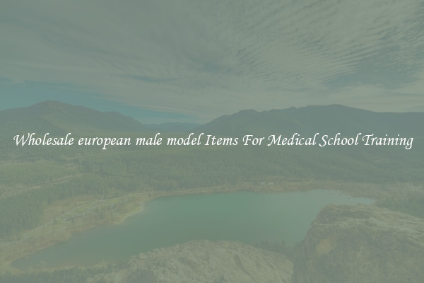 Wholesale european male model Items For Medical School Training