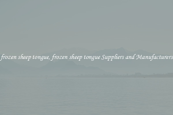 frozen sheep tongue, frozen sheep tongue Suppliers and Manufacturers