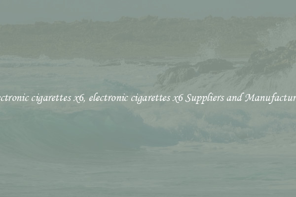 electronic cigarettes x6, electronic cigarettes x6 Suppliers and Manufacturers
