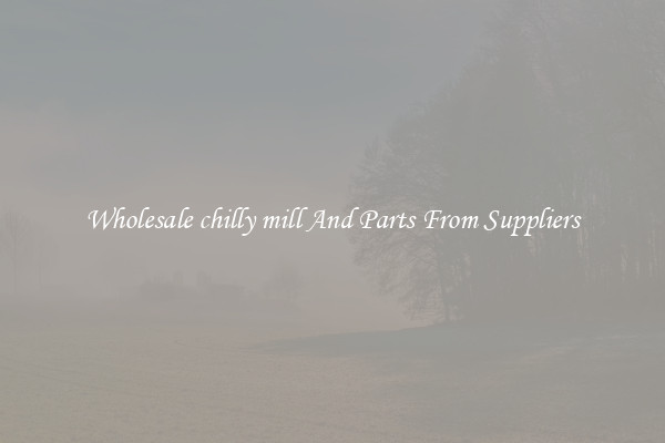 Wholesale chilly mill And Parts From Suppliers