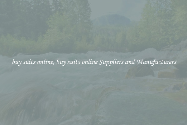 buy suits online, buy suits online Suppliers and Manufacturers