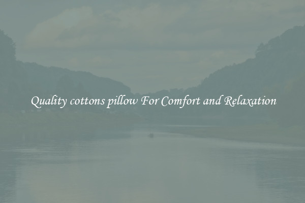 Quality cottons pillow For Comfort and Relaxation