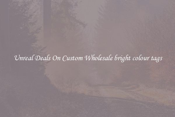 Unreal Deals On Custom Wholesale bright colour tags