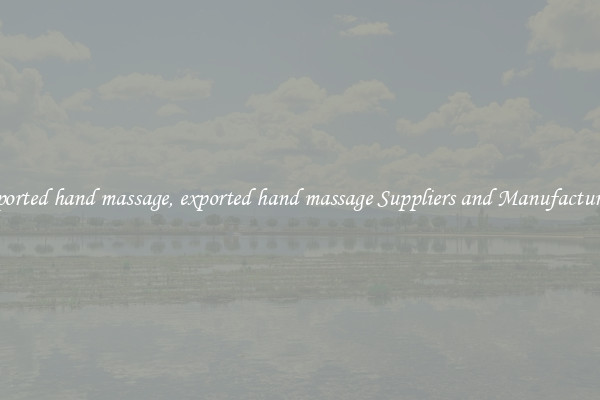exported hand massage, exported hand massage Suppliers and Manufacturers