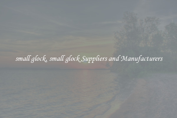 small glock, small glock Suppliers and Manufacturers