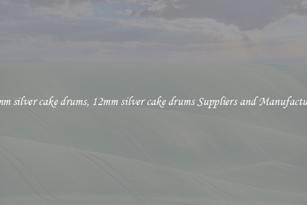 12mm silver cake drums, 12mm silver cake drums Suppliers and Manufacturers