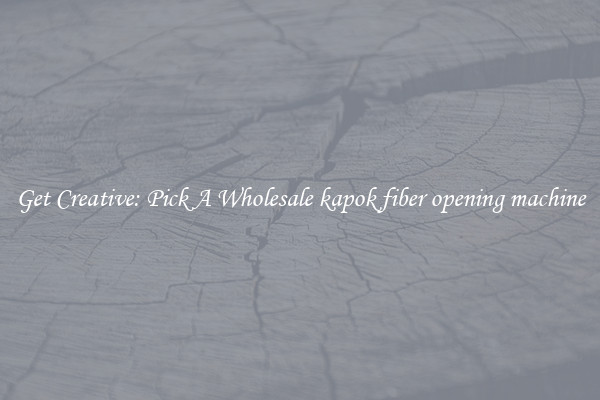 Get Creative: Pick A Wholesale kapok fiber opening machine