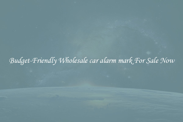 Budget-Friendly Wholesale car alarm mark For Sale Now