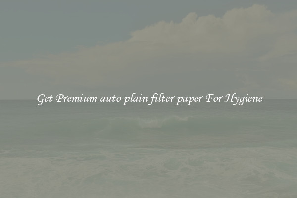 Get Premium auto plain filter paper For Hygiene