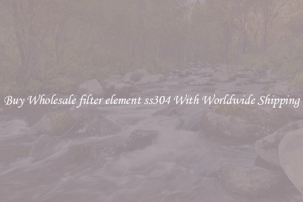  Buy Wholesale filter element ss304 With Worldwide Shipping 