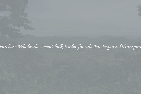 Purchase Wholesale cement bulk trailer for sale For Improved Transport 