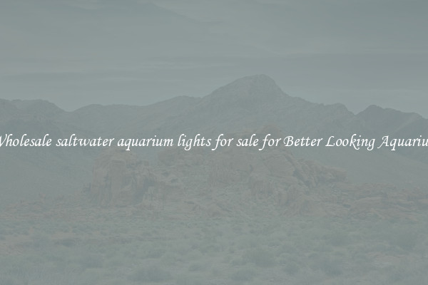 Wholesale saltwater aquarium lights for sale for Better Looking Aquarium
