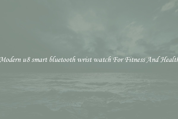 Modern u8 smart bluetooth wrist watch For Fitness And Health