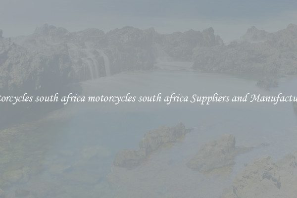 motorcycles south africa motorcycles south africa Suppliers and Manufacturers