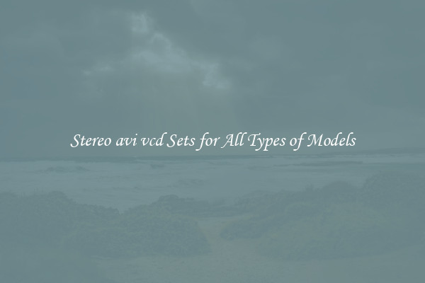 Stereo avi vcd Sets for All Types of Models