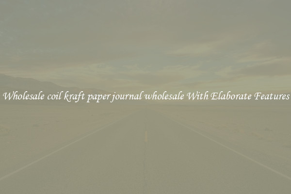 Wholesale coil kraft paper journal wholesale With Elaborate Features