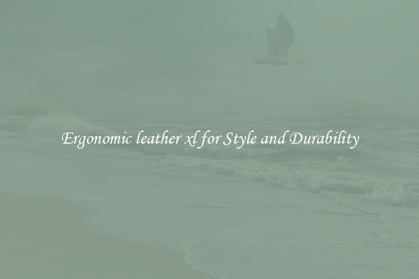 Ergonomic leather xl for Style and Durability