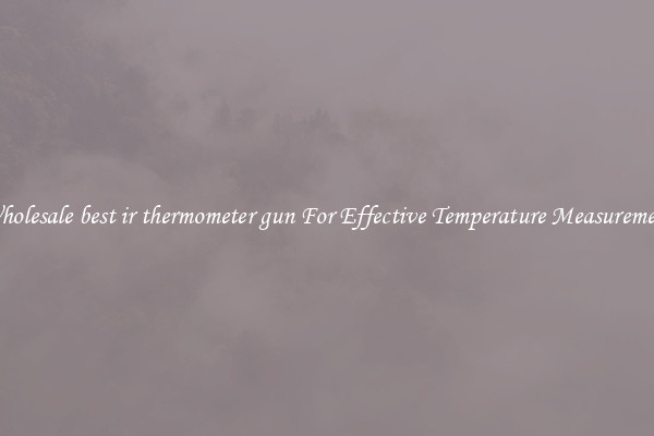 Wholesale best ir thermometer gun For Effective Temperature Measurement