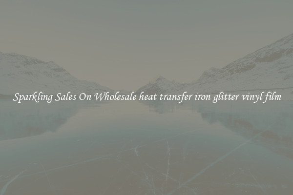 Sparkling Sales On Wholesale heat transfer iron glitter vinyl film