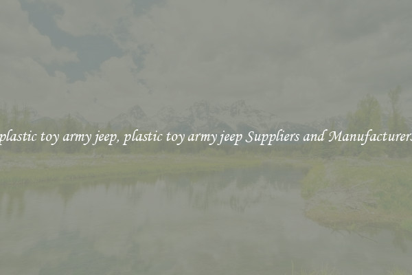 plastic toy army jeep, plastic toy army jeep Suppliers and Manufacturers