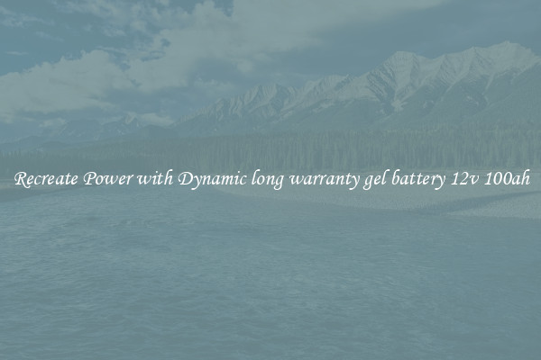 Recreate Power with Dynamic long warranty gel battery 12v 100ah