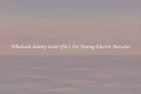 Wholesale battery tester rfnt3 For Testing Electric Batteries
