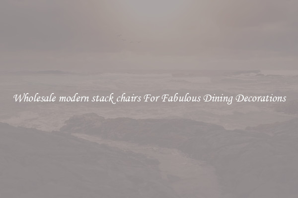 Wholesale modern stack chairs For Fabulous Dining Decorations
