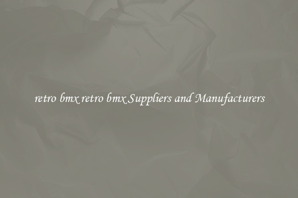 retro bmx retro bmx Suppliers and Manufacturers