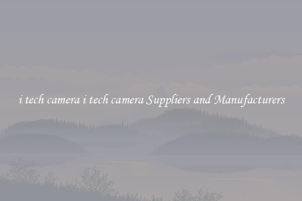i tech camera i tech camera Suppliers and Manufacturers