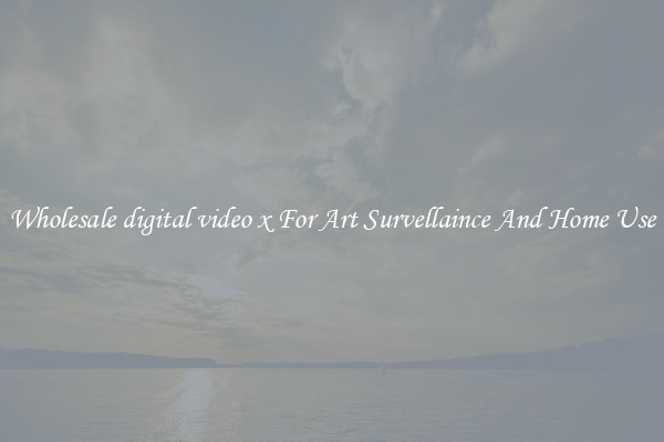 Wholesale digital video x For Art Survellaince And Home Use