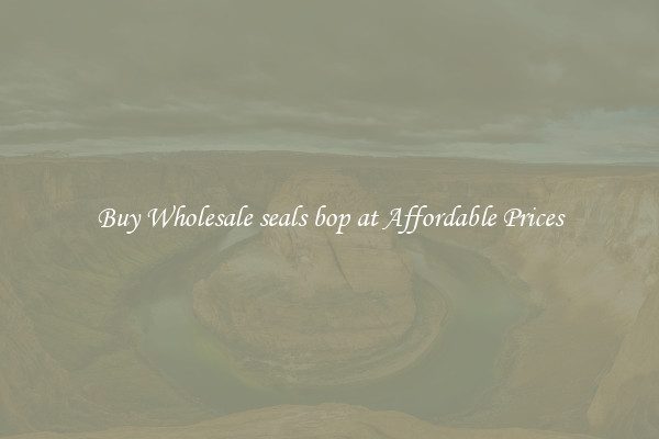 Buy Wholesale seals bop at Affordable Prices