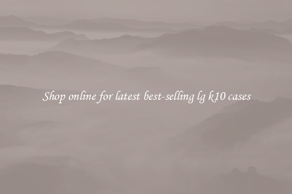 Shop online for latest best-selling lg k10 cases