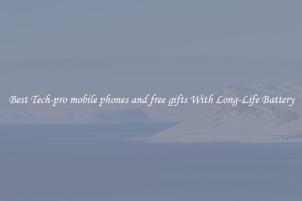 Best Tech-pro mobile phones and free gifts With Long-Life Battery