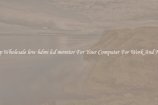 Crisp Wholesale low hdmi lcd monitor For Your Computer For Work And Home