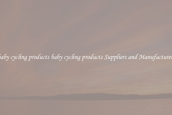 baby cycling products baby cycling products Suppliers and Manufacturers