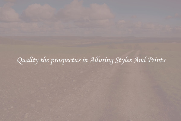 Quality the prospectus in Alluring Styles And Prints