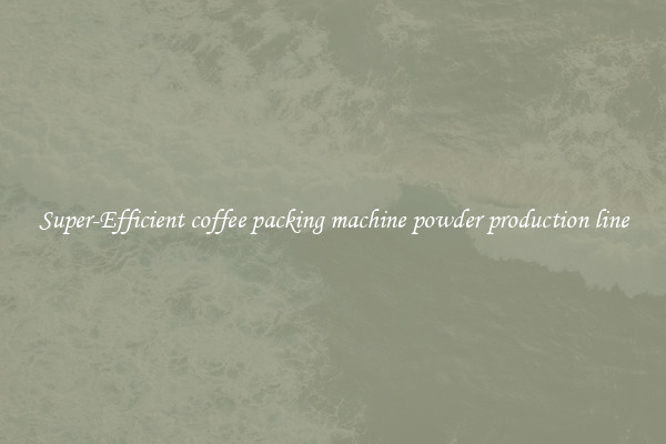 Super-Efficient coffee packing machine powder production line