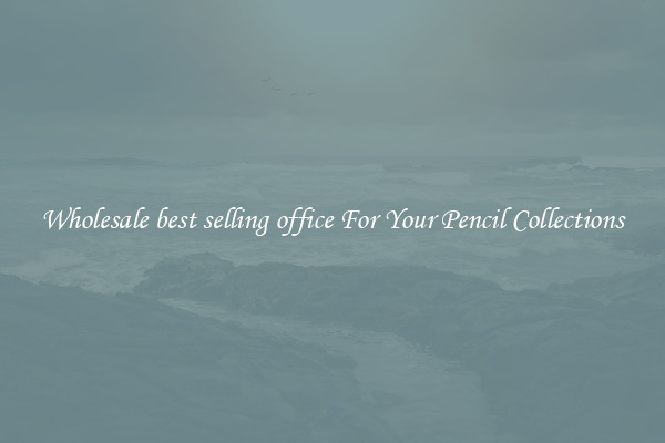 Wholesale best selling office For Your Pencil Collections