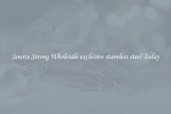 Source Strong Wholesale exclusive stainless steel Today