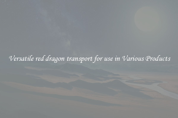 Versatile red dragon transport for use in Various Products