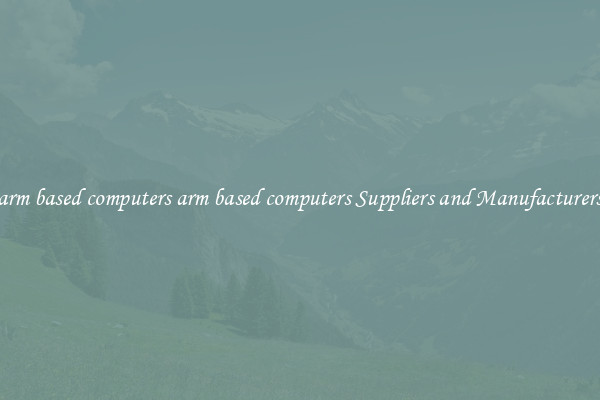 arm based computers arm based computers Suppliers and Manufacturers