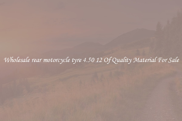 Wholesale rear motorcycle tyre 4.50 12 Of Quality Material For Sale